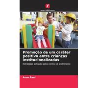 Promoção de um caráter positivo entre crianças institucionalizadas: Estratégias aplicadas pelos centros de acolhimento