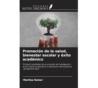 Promoción de la salud, bienestar escolar y éxito académico: Primeros resultados de un proyecto de investigación-acción sobre la aplicación y evaluación del programa "grow@ HLW Steyr"