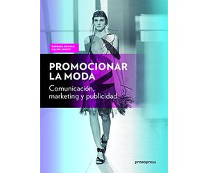 Promocionar la moda. Comunicación, marketing y publicidad (DISE?O)