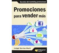 Promociones Para Vender Mas: Todos Los Secretos Del Marketing Pro Moci