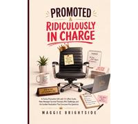 Promoted & Ridiculously In Charge: A Funny Promotion Gift with 101 Office Truths, New-Manager Survival Prompts, Mini Challenges, and the Sudden Realization That Everyone Has Questions