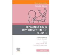 Promoting Brain Development in the Neonate, An Issue of Pediatric Clinics of North America (Volume 72-5) (The Clinics: Internal Medicine, Volume 72-5)