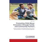 Promoting Child Abuse Prevention through Family and Community Partners: A New Strategy of Child Maltreatment Prevention and Intervention in Community-based Approach