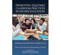 Promoting Equitable Classroom Practices in Higher Education: Approaches Beyond Curriculum (Transforming Teaching and Learning in Higher Education)