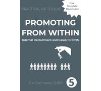 Promoting From Within: Internal Recruitment and Career Growth: Practical HR Toolkit