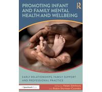 Promoting Infant and Family Mental Health and Wellbeing: Early Relationships, Family Support and Professional Practice