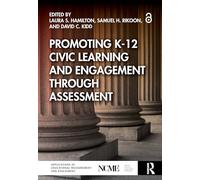 Promoting K-12 Civic Learning and Engagement Through Assessment (NCME APPLICATIONS OF EDUCATIONAL MEASUREMENT AND ASSESSMENT)