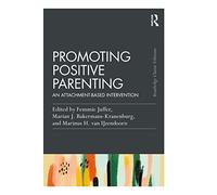 Promoting Positive Parenting: An Attachment-Based Intervention (Psychology Press & Routledge Classic Editions)