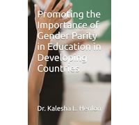 Promoting the Importance of Gender Parity in Education in Developing Countries (A Journey To Freedom)