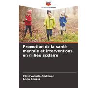 Promotion de la santé mentale et interventions en milieu scolaire