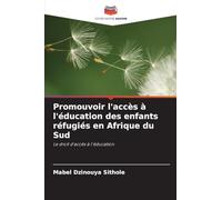 Promouvoir l'accès à l'éducation des enfants réfugiés en Afrique du Sud: Le droit d'accès à l'éducation