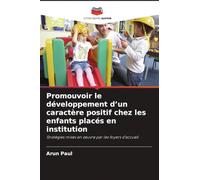 Promouvoir le développement d'un caractère positif chez les enfants placés en institution: Stratégies mises en ¿uvre par les foyers d'accueil