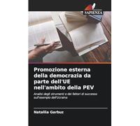 Promozione esterna della democrazia da parte dell'UE nell'ambito della PEV: Analisi degli strumenti e dei fattori di successo sull'esempio dell'Ucraina