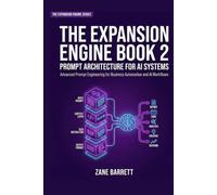 PROMPT ARCHITECTURE FOR AI SYSTEMS: The Night I Discovered 5 Words That Made My AI Smarter Than My Entire Marketing Team (THE EXPANSION ENGINE)