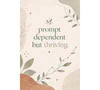 Prompt Dependent but Thriving: Aesthetic ABA Notebook for BCBAs, RBTs, Therapy Students, and Behavior Analysts: Minimalist Botanical Journal and ... Graduate Students, and Therapist Friends