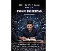 Prompt Engineering: A Beginner’s Guide (CEO Journey Series)