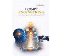 Prompt Engineering: A Practitioner Approach Towards Conceptualization