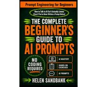 Prompt Engineering for Beginners: How to Talk to AI So It Actually Listens (Even If You've Never Written a Prompt Before) (Digital Business)
