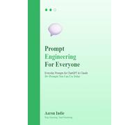 Prompt Engineering For Everyone: Everyday prompts for AI