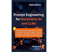 Prompt Engineering for Generative AI and LLMs: Design Smarter Systems with GPT, ChatGPT, Claude, LLaMA, GenAI, LLMOps, and Autonomous Agents
