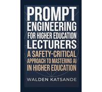 Prompt Engineering for Higher Education Lecturers: A Safety-Critical Approach to Mastering AI in Higher Education