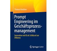Prompt Engineering im Geschäftsprozessmanagement: Innovation mit KI als Schlüssel zur Effizienz