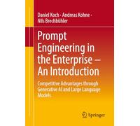 Prompt Engineering in the Enterprise - An Introduction: Competitive Advantages through Generative AI and Large Language Models
