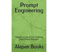 Prompt Engineering: Mastering the Art of Creating Effective AI Prompts