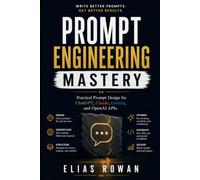 Prompt Engineering Mastery: Practical Prompt Design for ChatGPT, Claude, Gemini, and OpenAI APIs