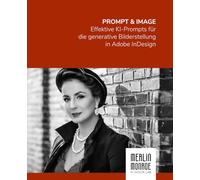 Prompt & Image: Effektive KI-Prompts für die generative Bilderstellung in Adobe InDesign (Adobe Firefly)