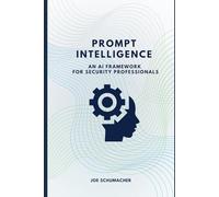 Prompt Intelligence: An AI Framework for Security Professionals