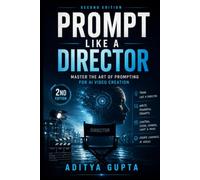 Prompt Like a Director: Mastering AI Video Creation in the Age of Native Audio and Autonomous Studios (AI Content Creation Mastery Series :Prompt Like a Director)
