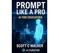 Prompt Like a Pro AI for Educators: 3