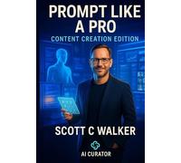 Prompt Like a Pro Content Creation Edition: 2