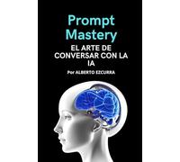 Prompt Mastery: El Arte de Conversar con la IA