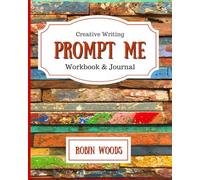 Prompt Me: Creative Writing Journal & Workbook (Prompt Me Series)