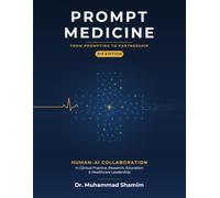 PROMPT MEDICINE: Human-AI Collaboration in Clinical Practice, Research, Education, and Healthcare Leadership