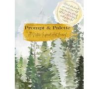 Prompt & Palette: A Nature Inspired Art Journal