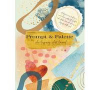 Prompt & Palette: An Inspiring Art Journal