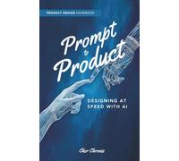 Prompt to Product: Designing at Speed with AI (The Designer's Edge)
