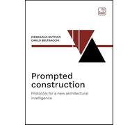 Prompted construction. Protocols for a new architectural intelligence