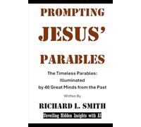 Prompting Jesus' Parábolas: Las Parábolas Atemporales: Iluminadas por 40 Grandes Mentes del Pasado