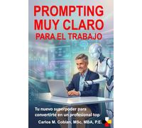 PROMPTING MUY CLARO PARA EL TRABAJO: Tu nuevo superpoder para convertirte en un profesional top