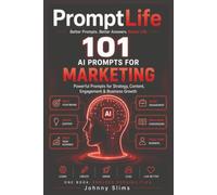 PromptLife: 101 AI Prompts for Marketing: Creators, Content, & Personal Branding: 4 (Promptlife - AI Chat Prompts)