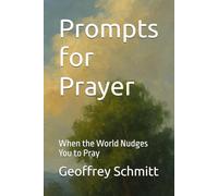 Prompts for Prayer: When the World Nudges You to Pray