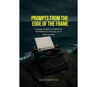 Prompts from the Edge of the Frame: A Visual Guide to Cinematic Portraits in the Age of AI