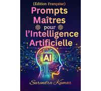 Prompts Maîtres pour l’Intelligence Artificielle