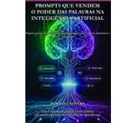 Prompts Que Vendem: O Poder Das Palavras Na Inteligência Artificial (e