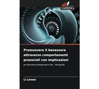 Promuovere il benessere attraverso comportamenti prosociali con implicazioni: per l'istruzione professionale in Cina - Monografia