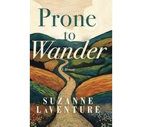 Prone to Wander: A Memoir